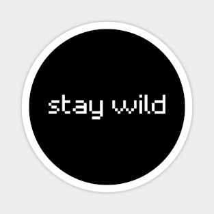 "stay wild" Magnet